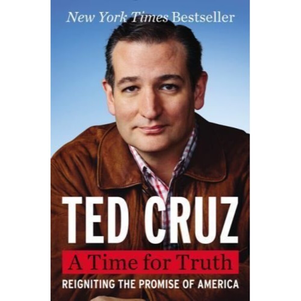 Time for Truth : Reigniting the Promise of America by Ted Cruz (2015, Hardcover)